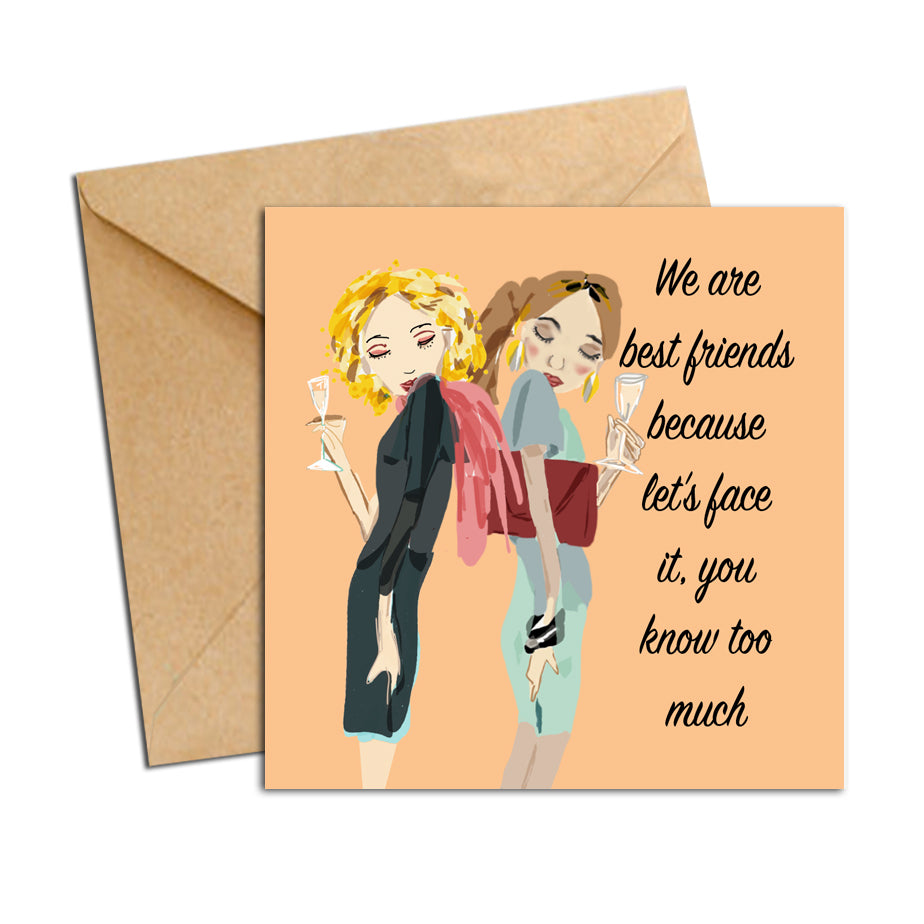 Card - Quote - We are best friends because lets face it, you know too much