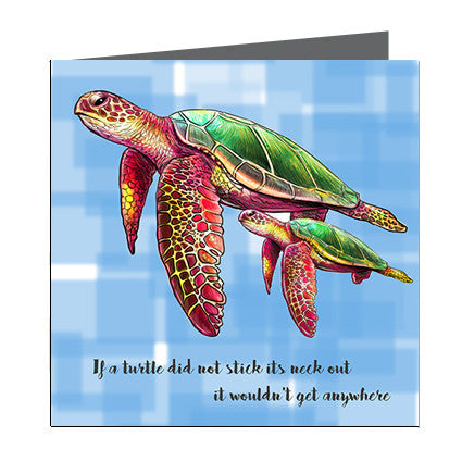 Card - Quote - If a turtle didn't stick its neck out