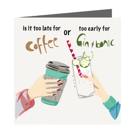 Card - Quote - Too late for coffee or early for G&T