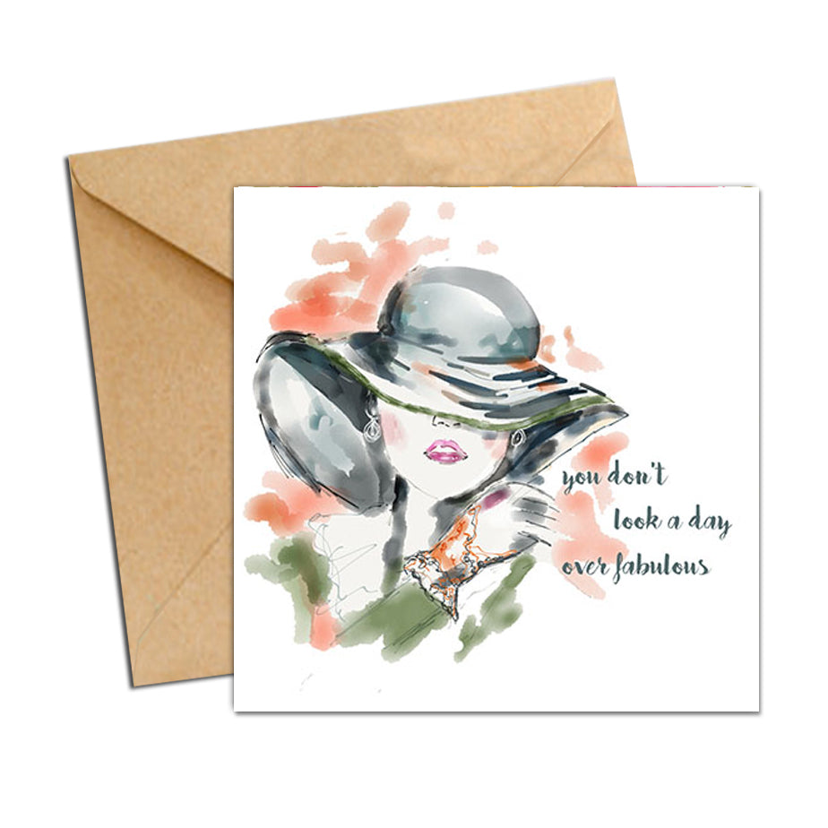 Card - Quote - You don't look a day over Fabulous - lady in Hat