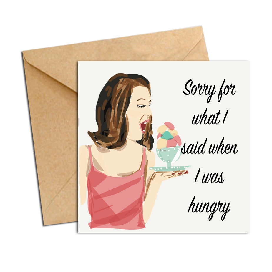 Card - Quote - Sorry for what I said when I was hungry